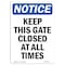 Signmission OSHA Sign, Keep This Gate Closed All Times, 10in X 7in Rigid Plastic, 7" W, 10" L, Portrait OS-NS-P-710-V-13875 - alternate 1